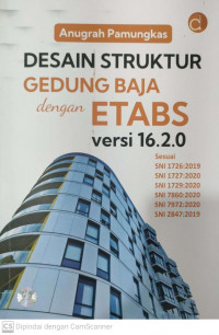 Desain struktur baja dengan etabs versi 16.2.0 sesuai sni 1726: 2019, sni 1727:2020, sni 1729:2020, sni 7860: 2020, sni 7972 : 2020, sni 2847: 2019