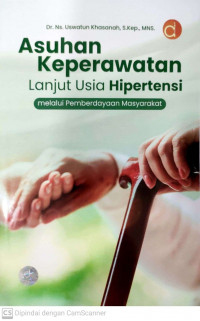 Asuhan keperawatan lanjut usia hipertensi melalui pemberdayaan masyarakat