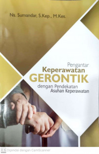 Pengantar keperawatan gerontik dengan pendekatan asuhan keperawatan