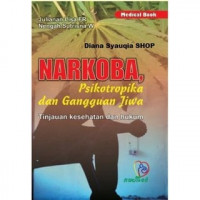 Narkoba, psikotropika dan gangguan jiwa: Tinjauan kesehatan dan hukum