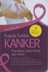 Kupas tuntas kanker: Payudara, leher rahim, dan rahim